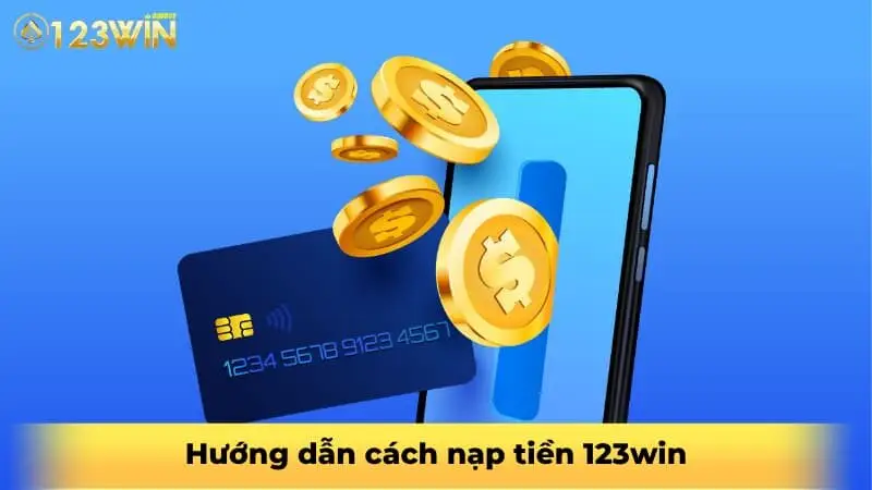 Hướng dẫn cách nạp tiền 123win