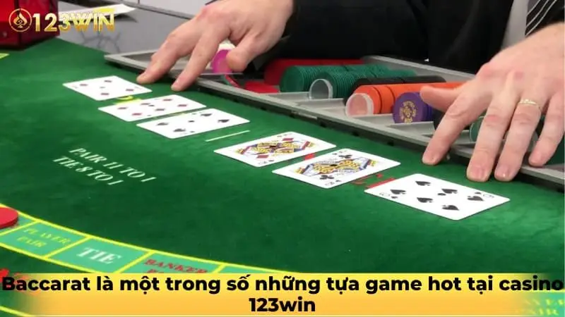 Baccarat là một trong số những tựa game hot tại casino 123win