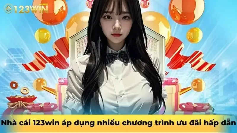 Nhà cái 123win áp dụng nhiều chương trình ưu đãi siêu hấp dẫn