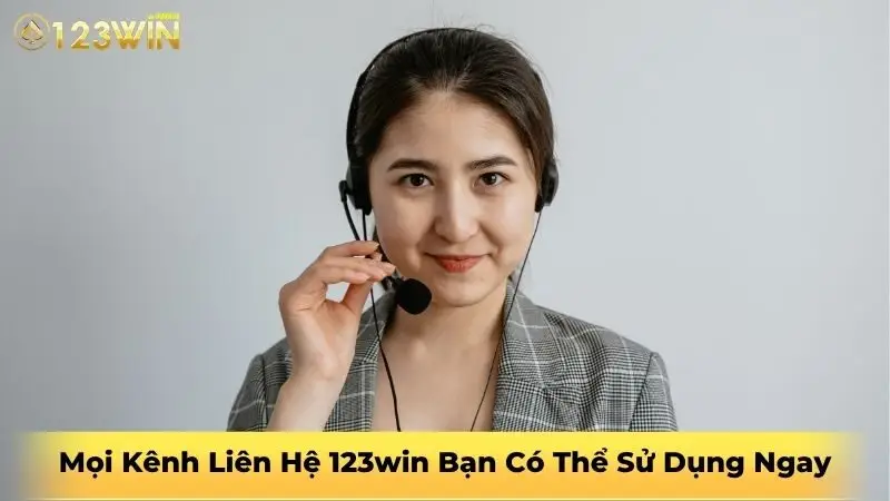 Mọi Kênh Liên Hệ 123win Bạn Có Thể Sử Dụng Ngay