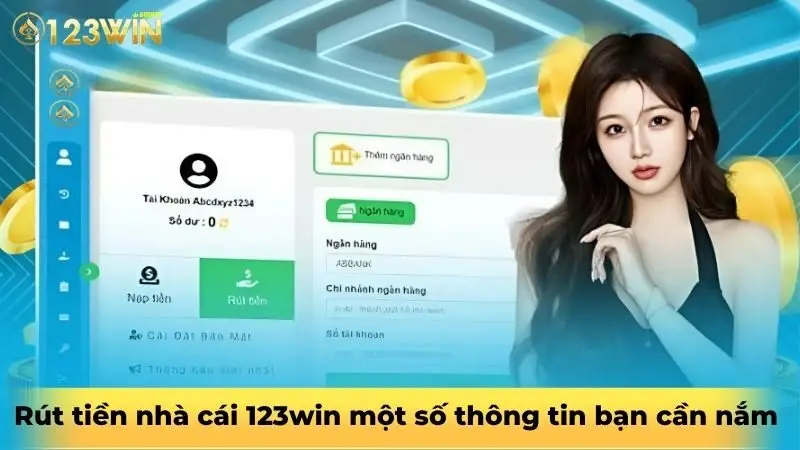Rút tiền nhà cái 123win một số thông tin bạn cần nắm 