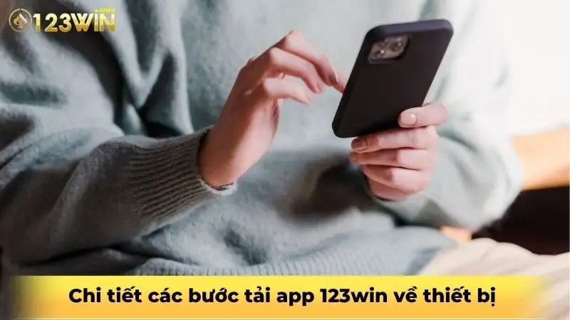 Chi tiết các bước tải app 123win về thiết bị 